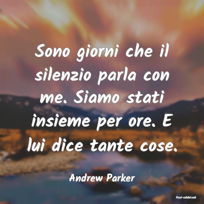 frasi di  Andrew Parker
