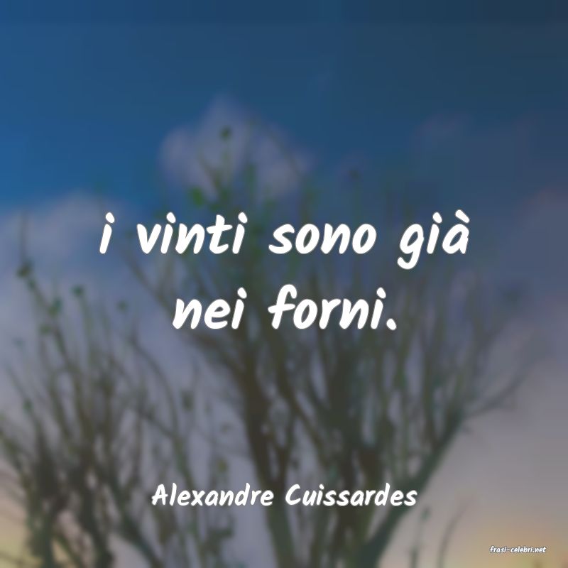frasi di  Alexandre Cuissardes
