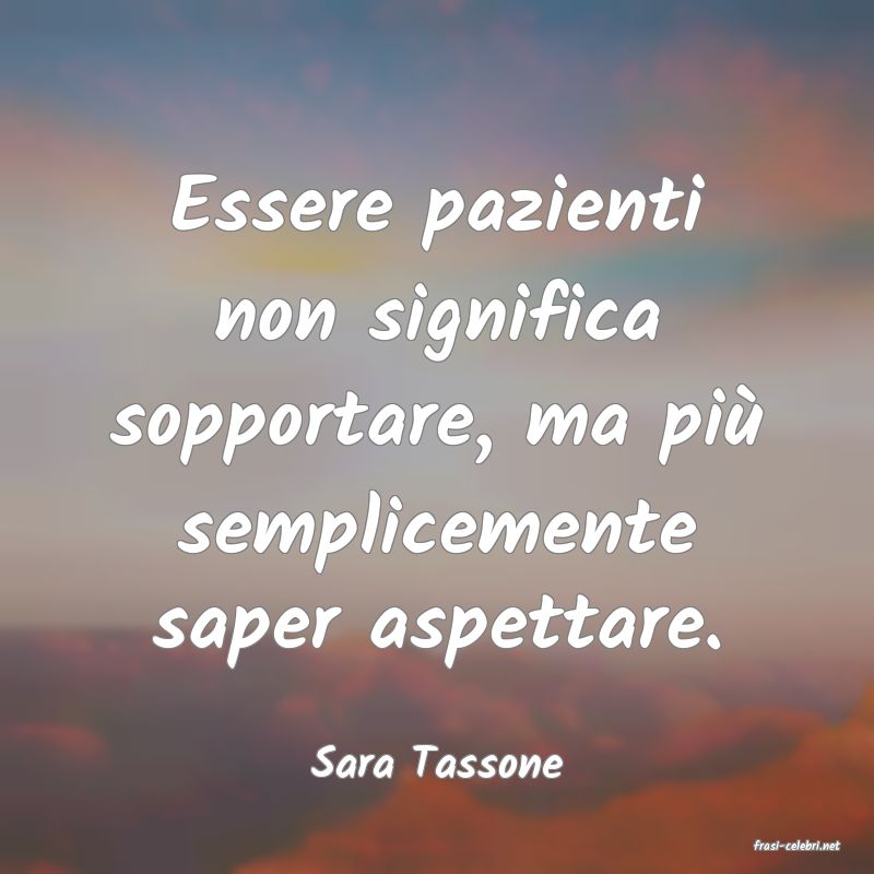 frasi di  Sara Tassone
