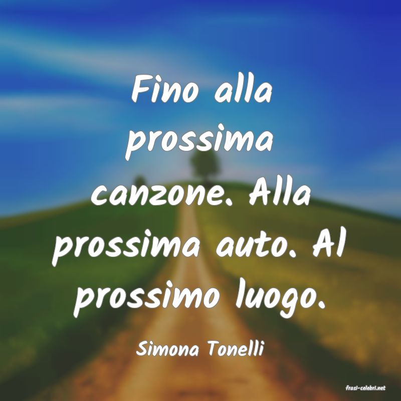 frasi di  Simona Tonelli
