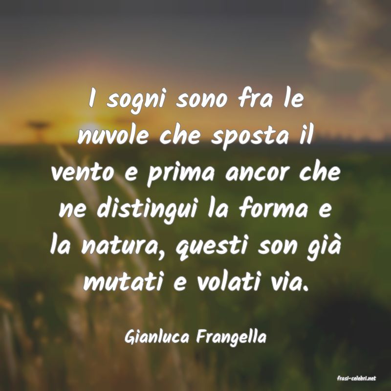 frasi di  Gianluca Frangella
