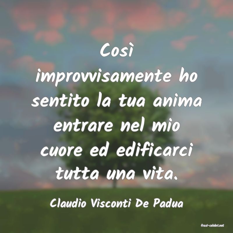 frasi di  Claudio Visconti De Padua
