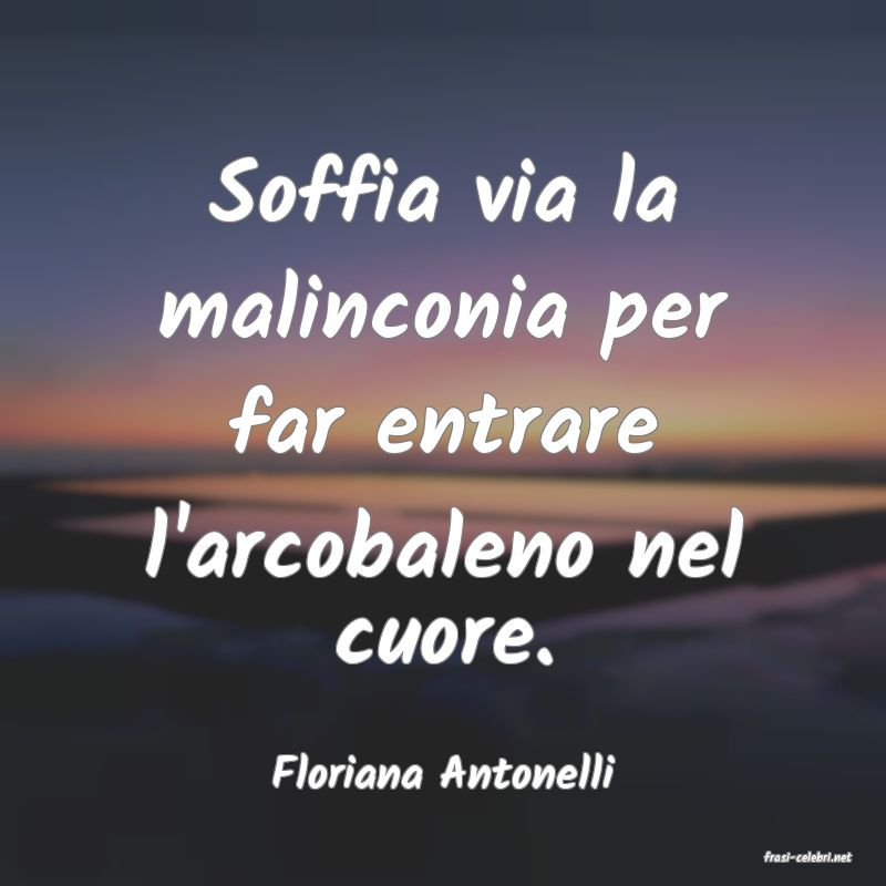 frasi di  Floriana Antonelli
