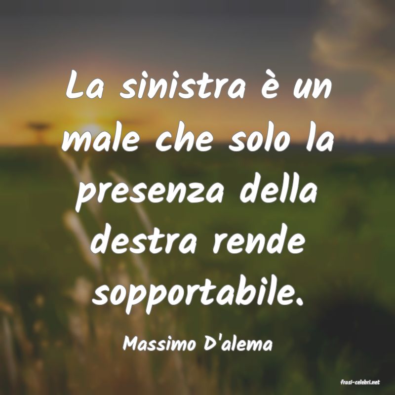 frasi di  Massimo D'alema

