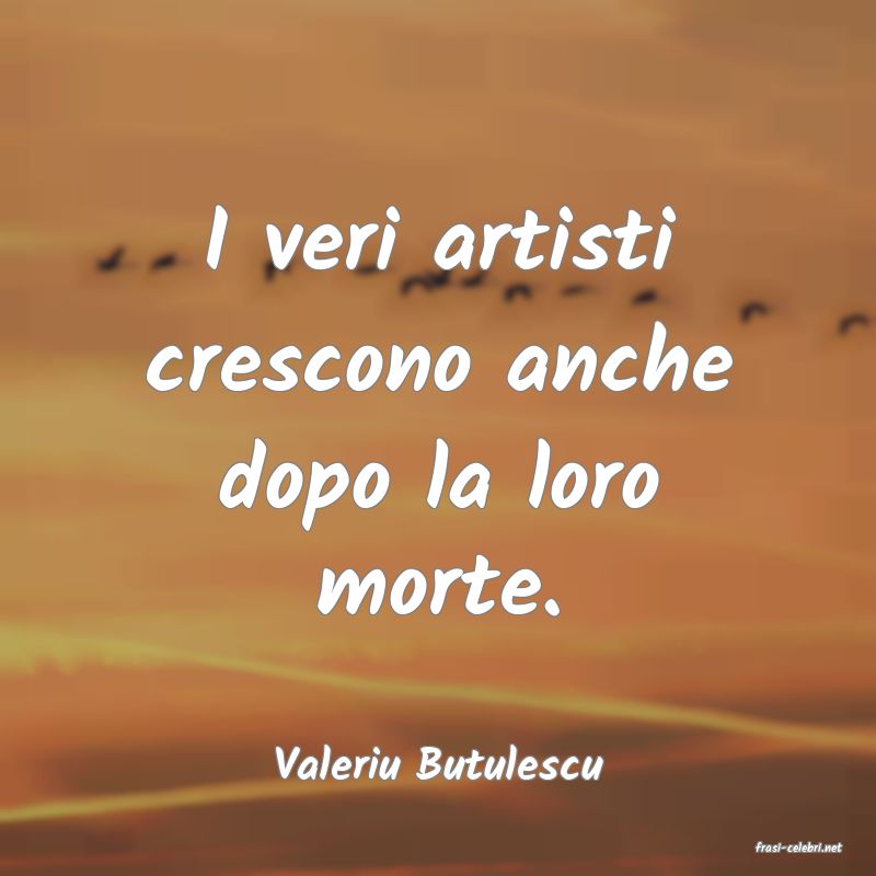 frasi di  Valeriu Butulescu
