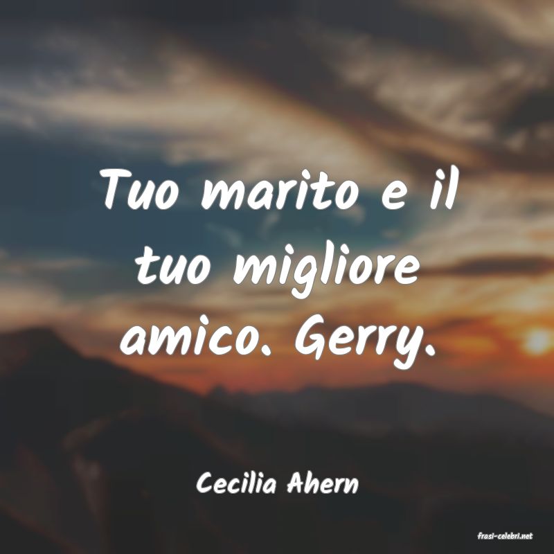 frasi di  Cecilia Ahern
