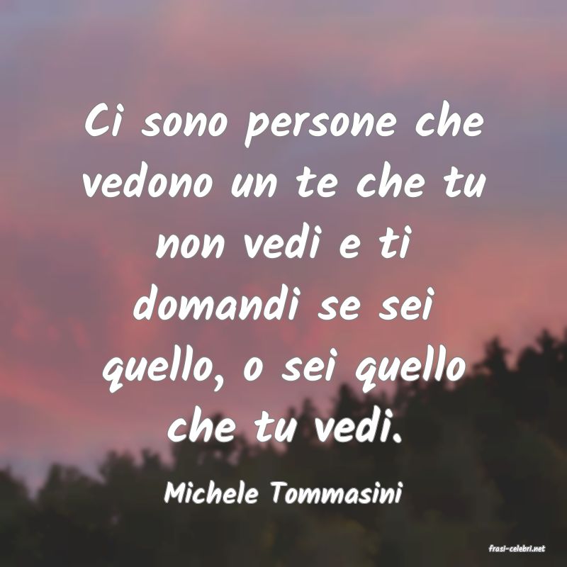 frasi di  Michele Tommasini
