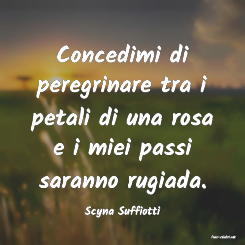 frasi di  Scyna Suffiotti
