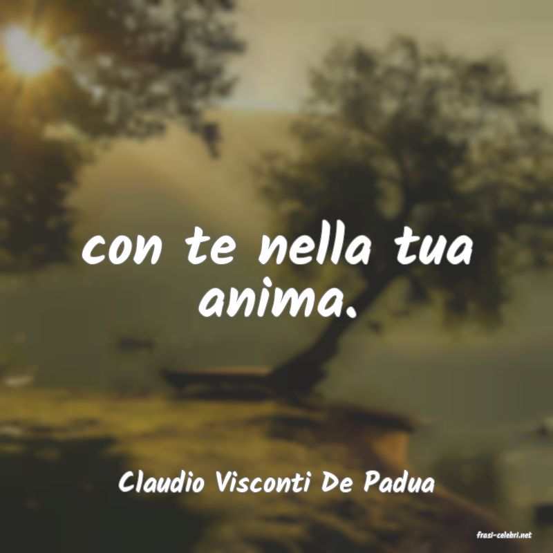 frasi di  Claudio Visconti De Padua
