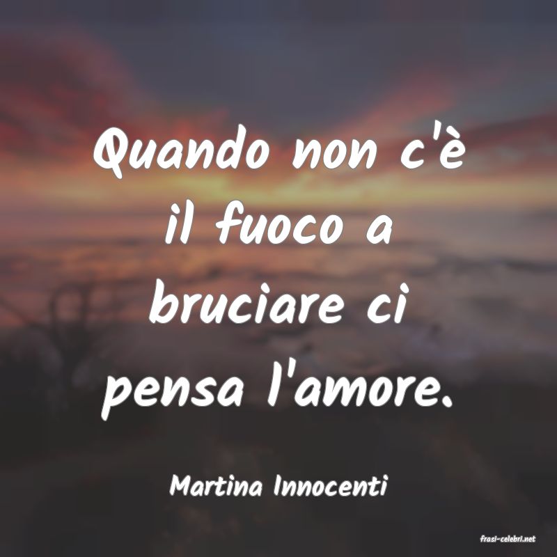 frasi di  Martina Innocenti
