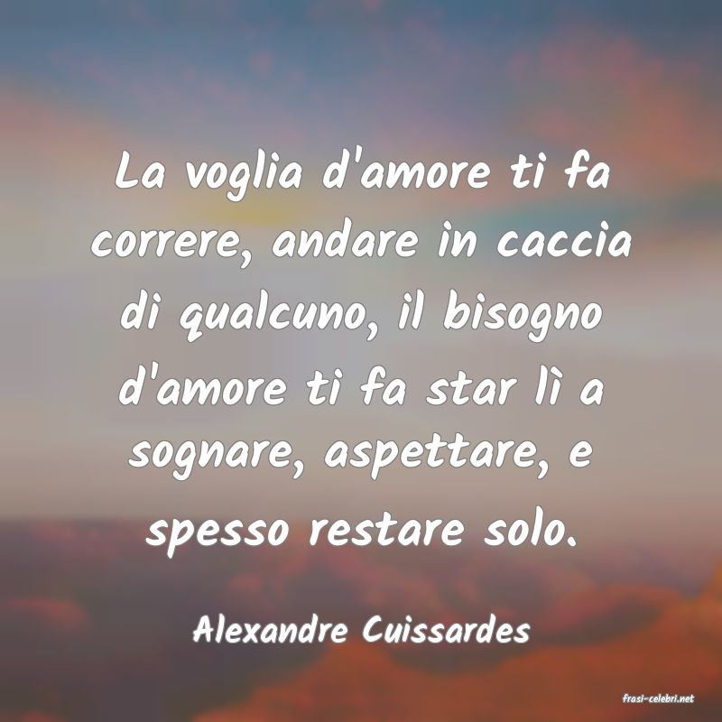 frasi di  Alexandre Cuissardes
