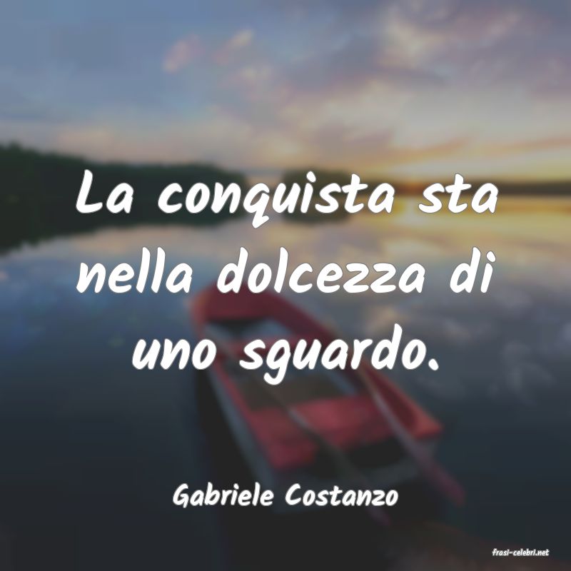 frasi di  Gabriele Costanzo
