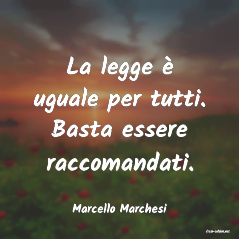 frasi di  Marcello Marchesi
