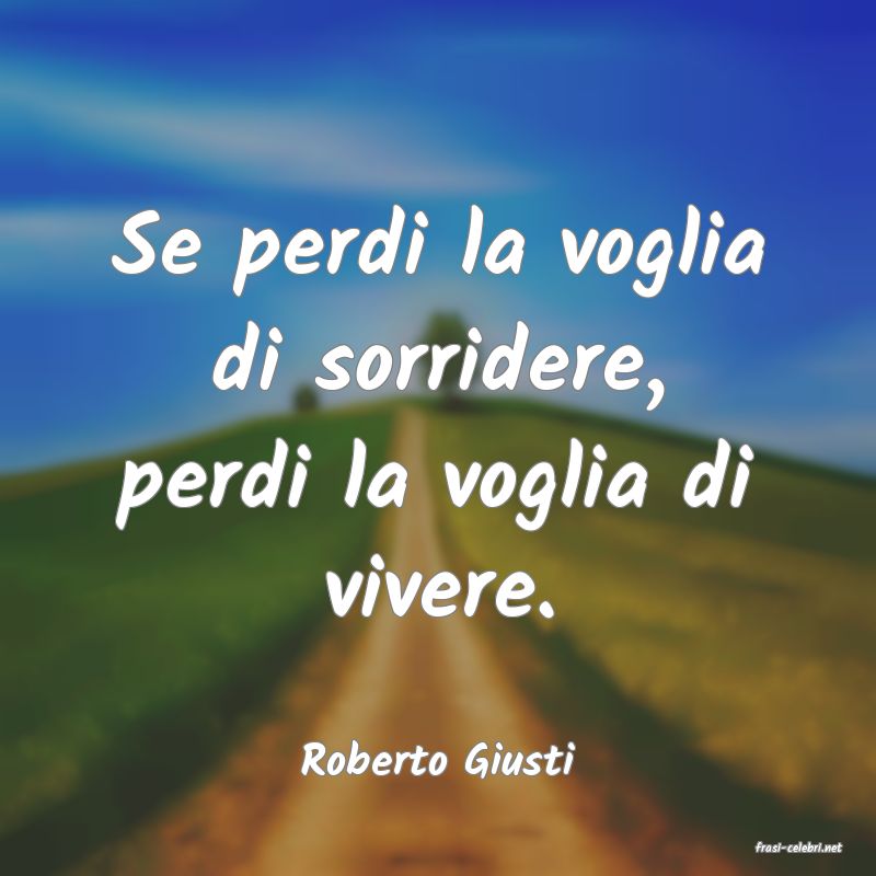 frasi di  Roberto Giusti
