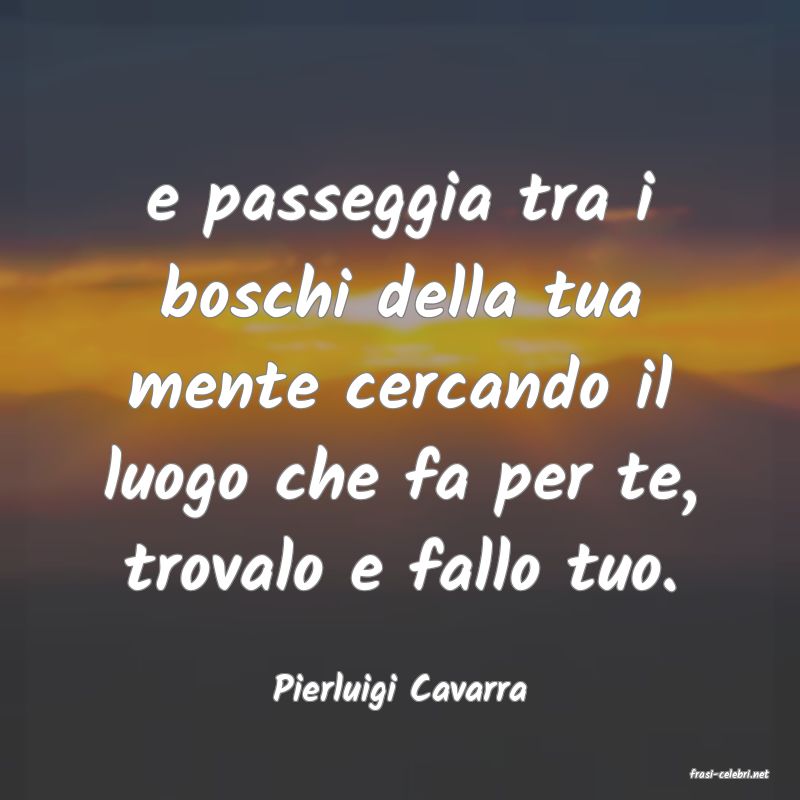 frasi di  Pierluigi Cavarra
