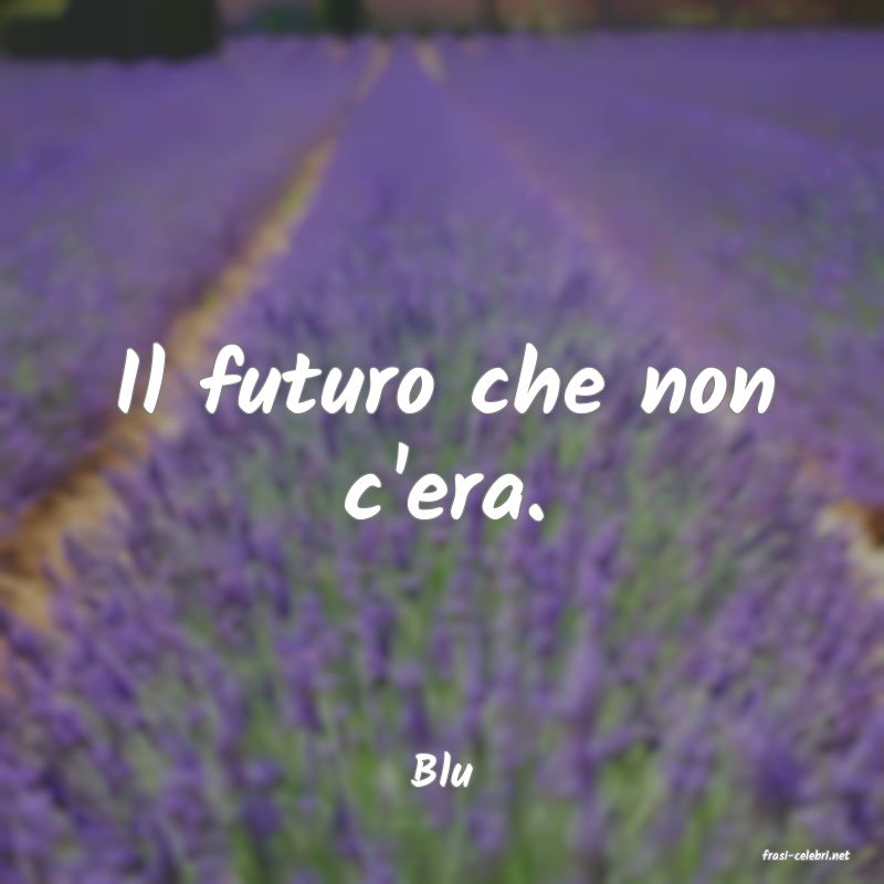 frasi di  Blu
