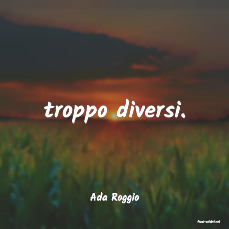 frasi di  Ada Roggio
