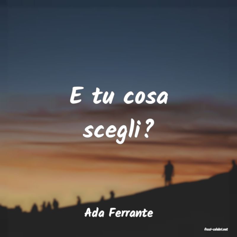 frasi di Ada Ferrante