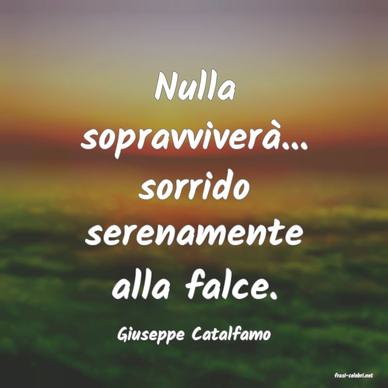 frasi di  Giuseppe Catalfamo
