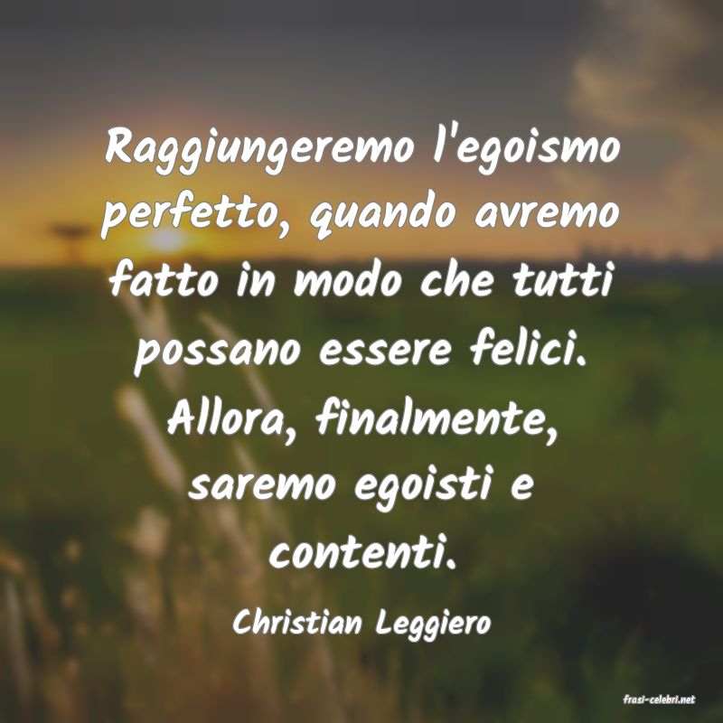 frasi di  Christian Leggiero
