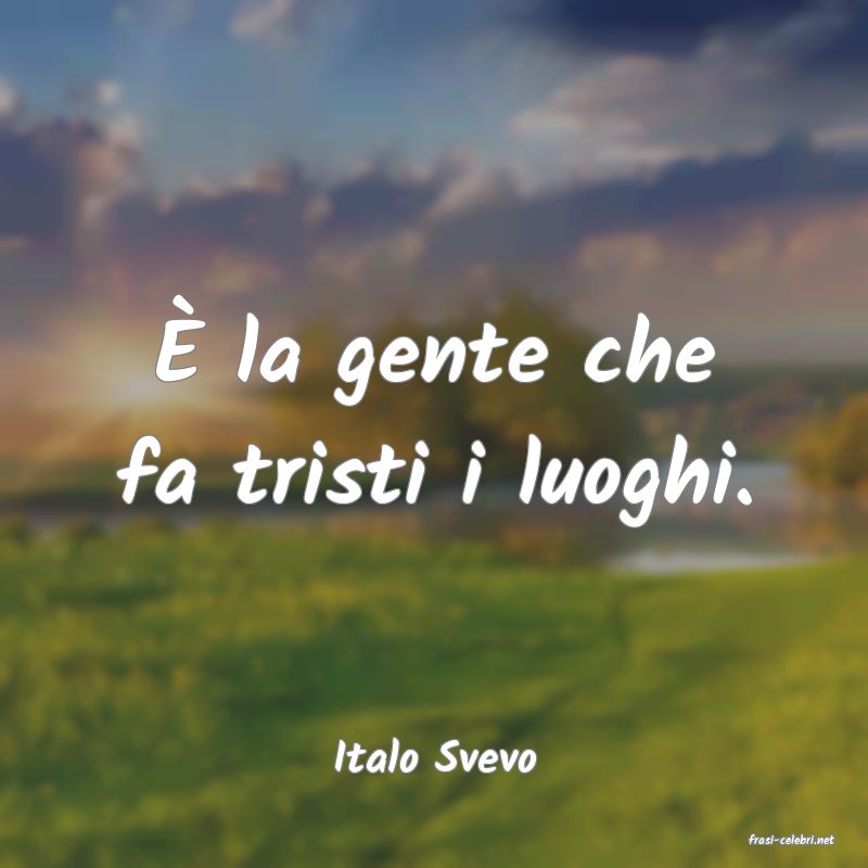 frasi di  Italo Svevo
