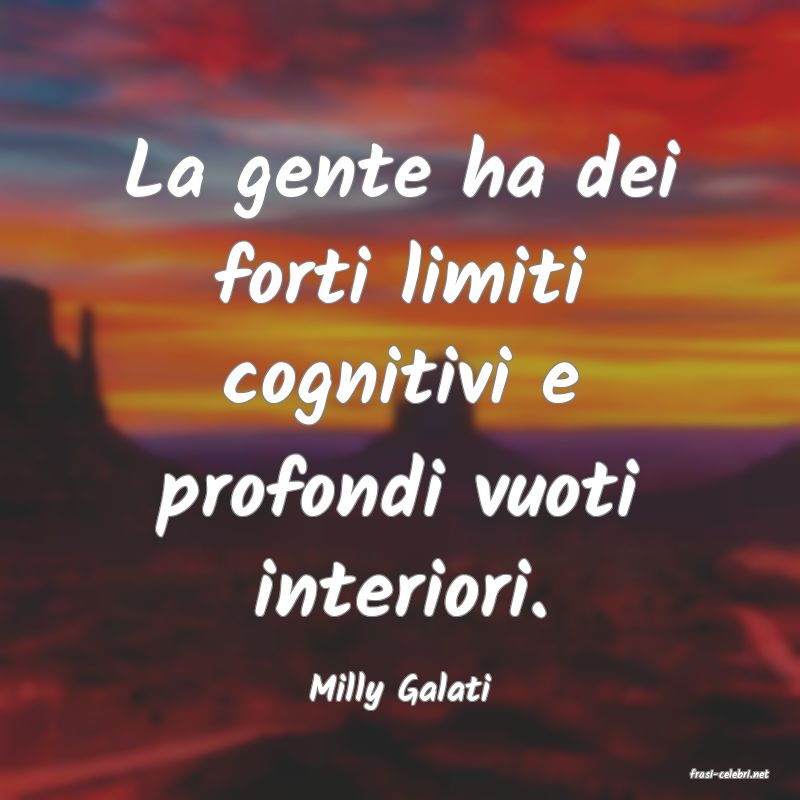 frasi di  Milly Galati
