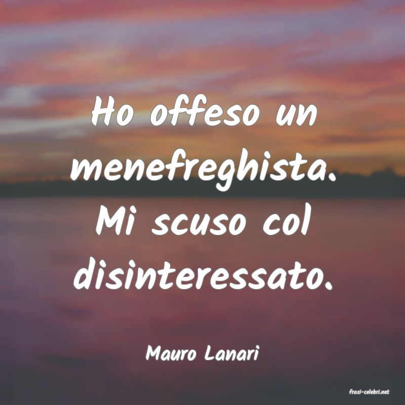 frasi di  Mauro Lanari
