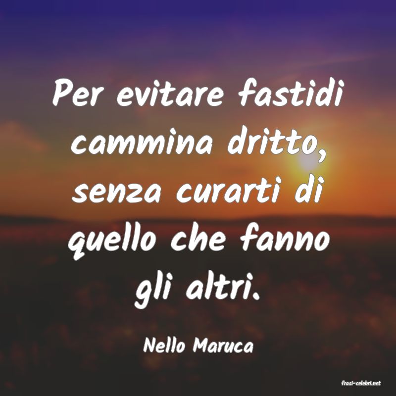 frasi di  Nello Maruca
