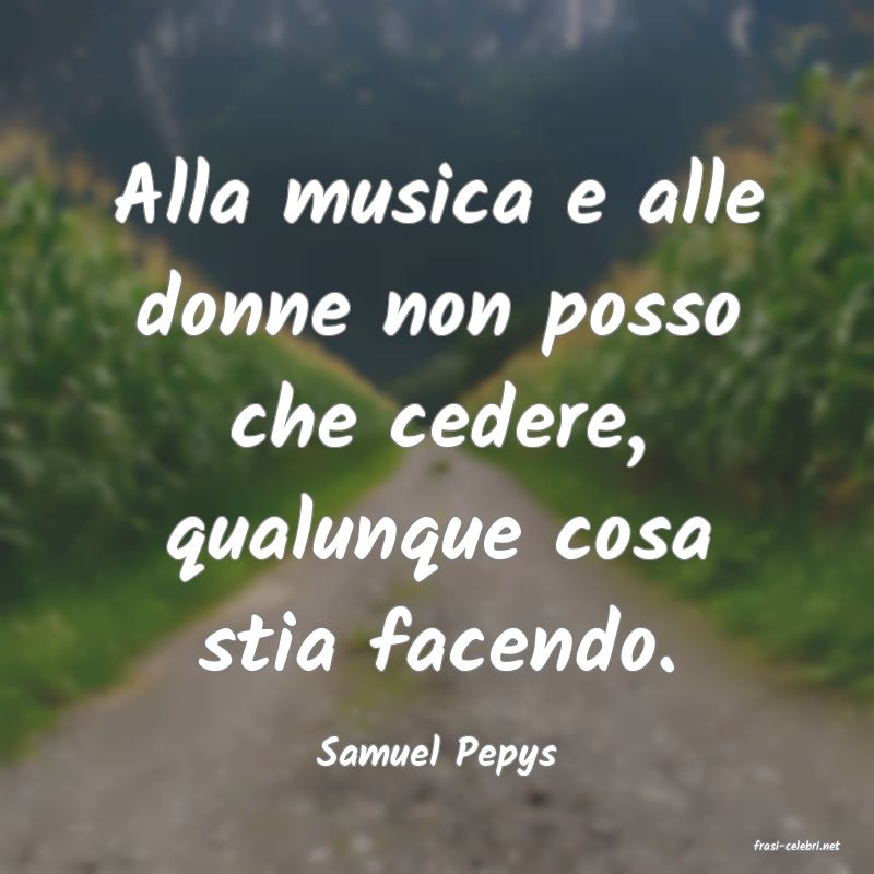 frasi di  Samuel Pepys
