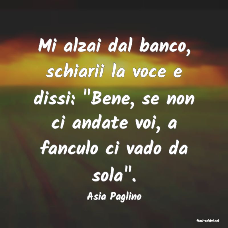 frasi di  Asia Paglino
