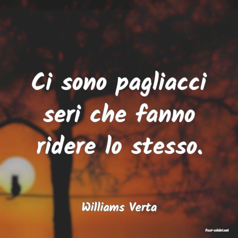 frasi di  Williams Verta
