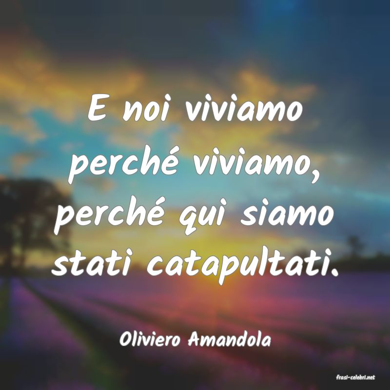 frasi di  Oliviero Amandola
