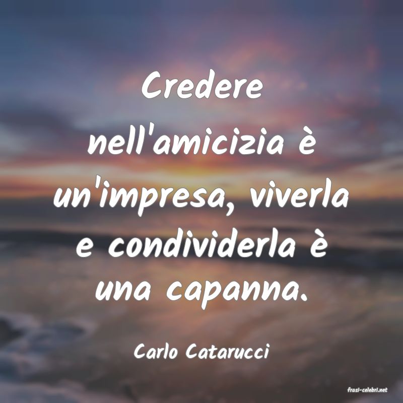 frasi di  Carlo Catarucci
