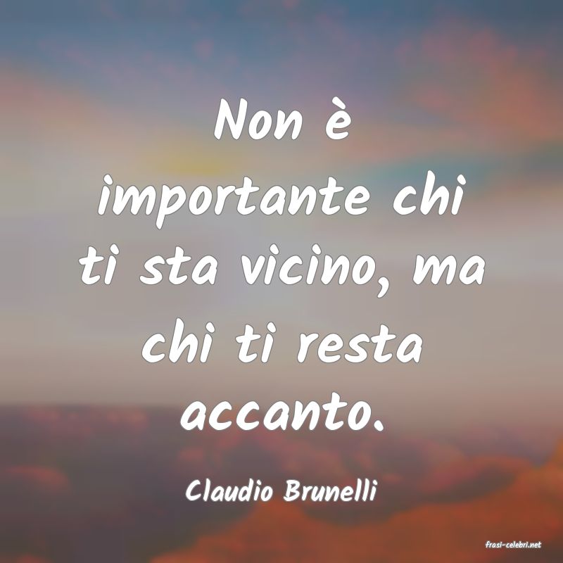 frasi di  Claudio Brunelli
