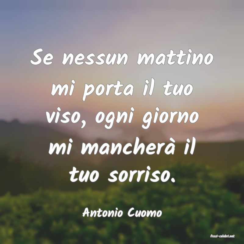 frasi di  Antonio Cuomo
