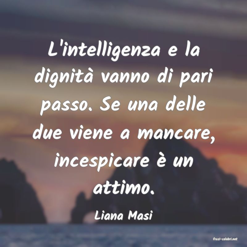 frasi di  Liana Masi
