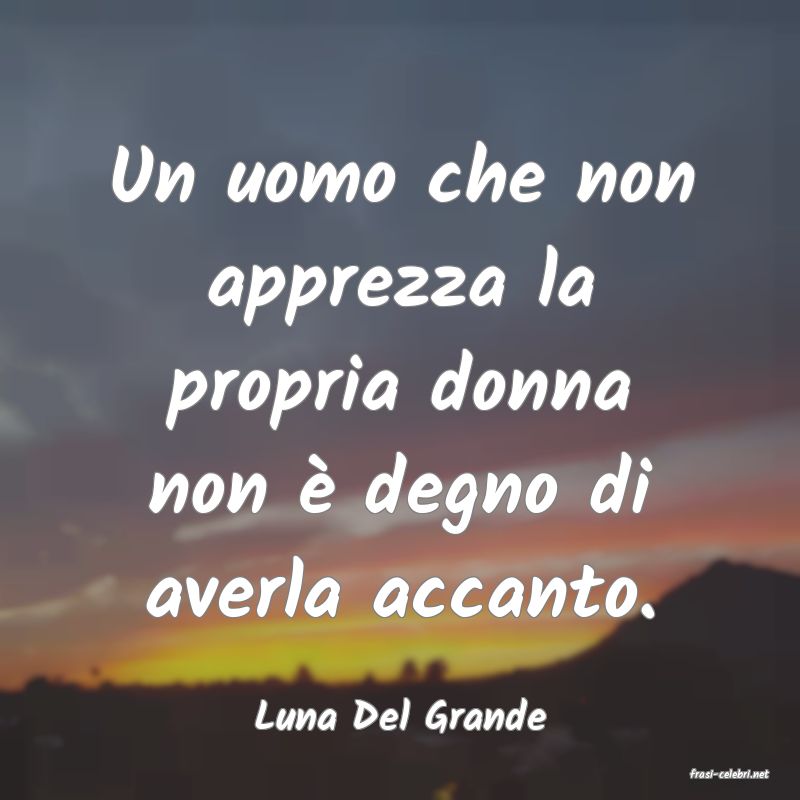 frasi di Luna Del Grande