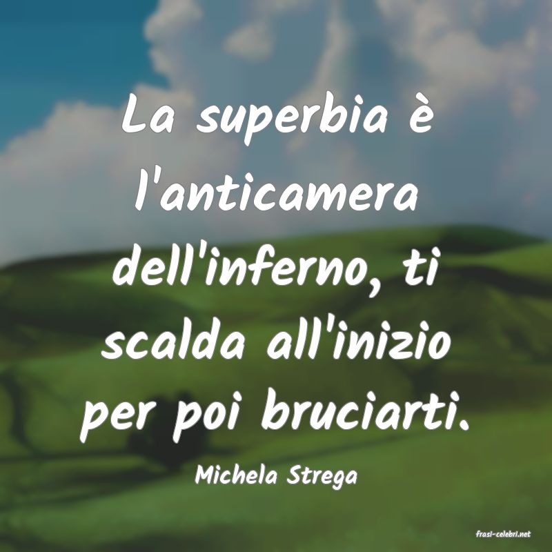 frasi di  Michela Strega
