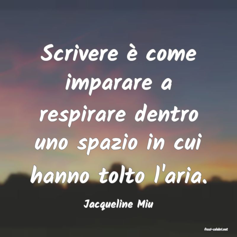 frasi di  Jacqueline Miu
