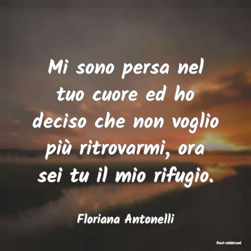 frasi di  Floriana Antonelli
