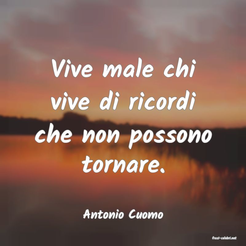 frasi di  Antonio Cuomo
