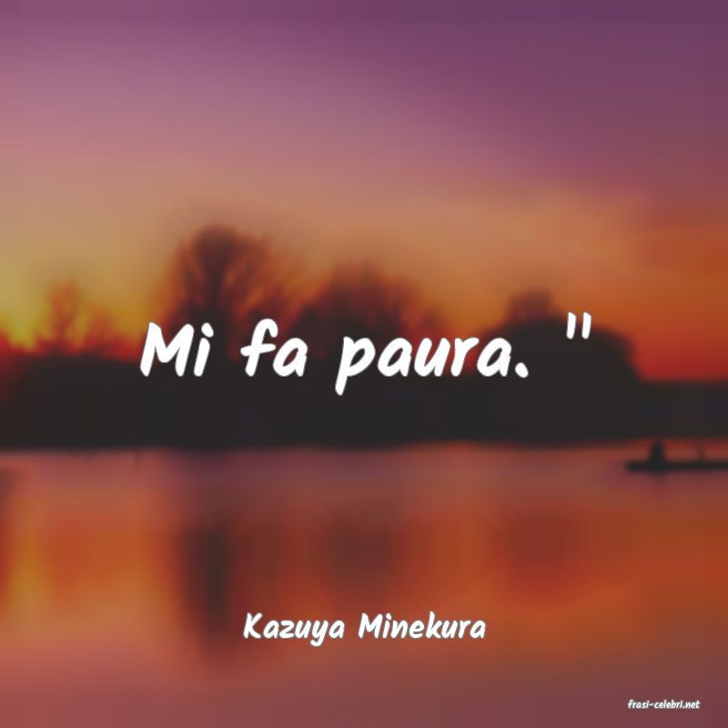 frasi di  Kazuya Minekura

