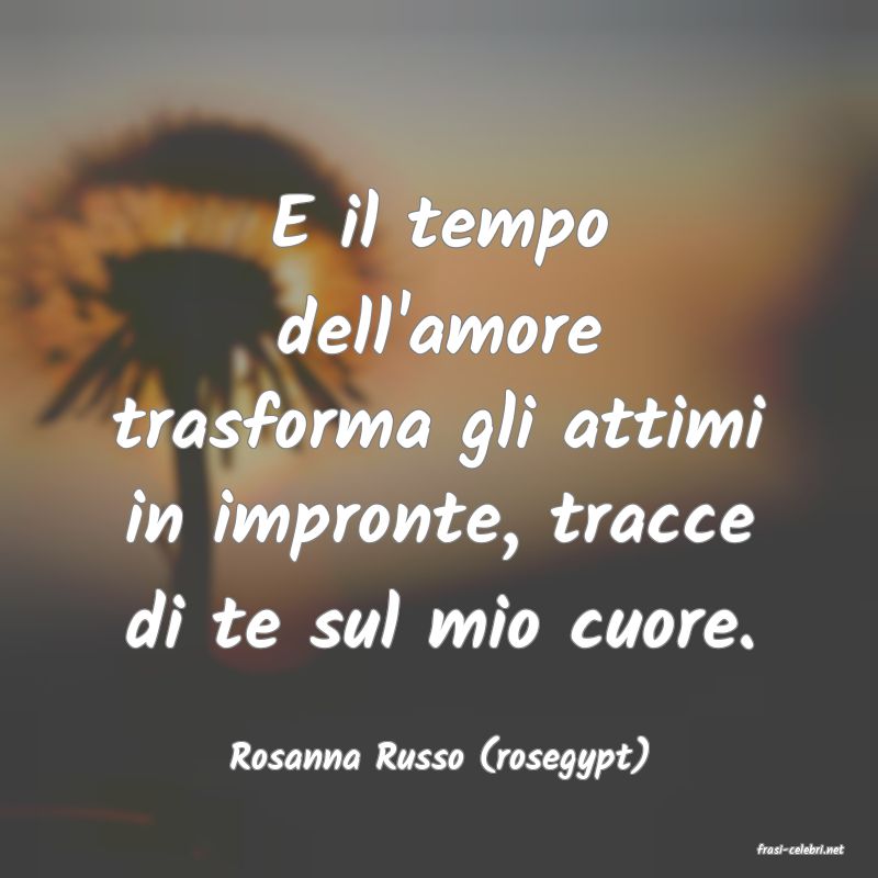 frasi di  Rosanna Russo (rosegypt)
