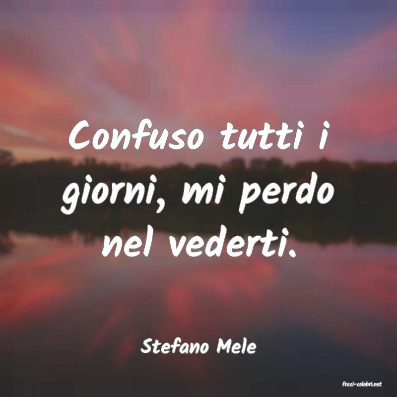 frasi di  Stefano Mele
