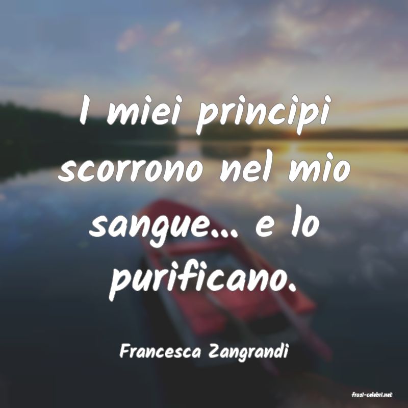 frasi di  Francesca Zangrandi
