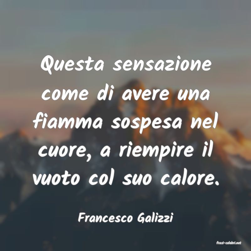 frasi di  Francesco Galizzi
