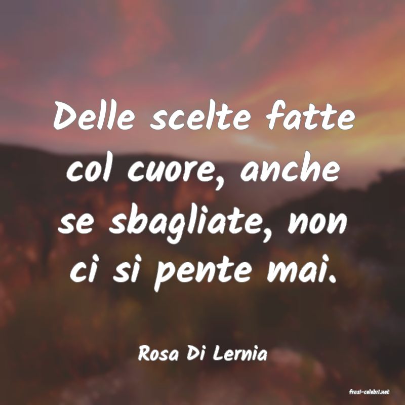 frasi di  Rosa Di Lernia
