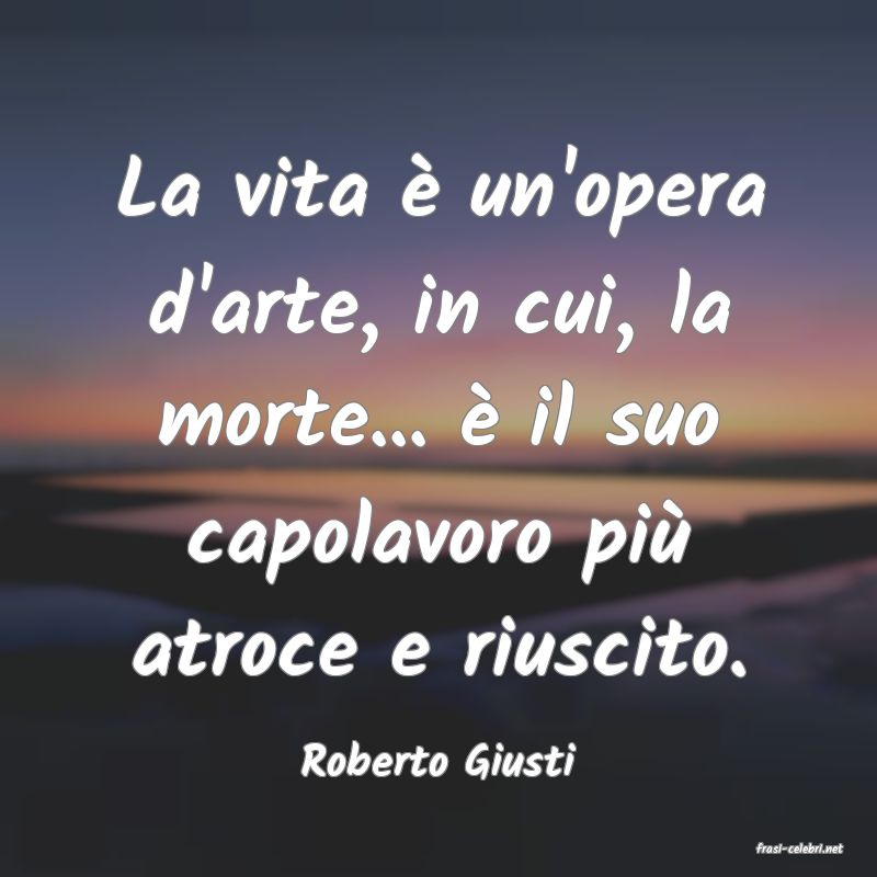 frasi di  Roberto Giusti
