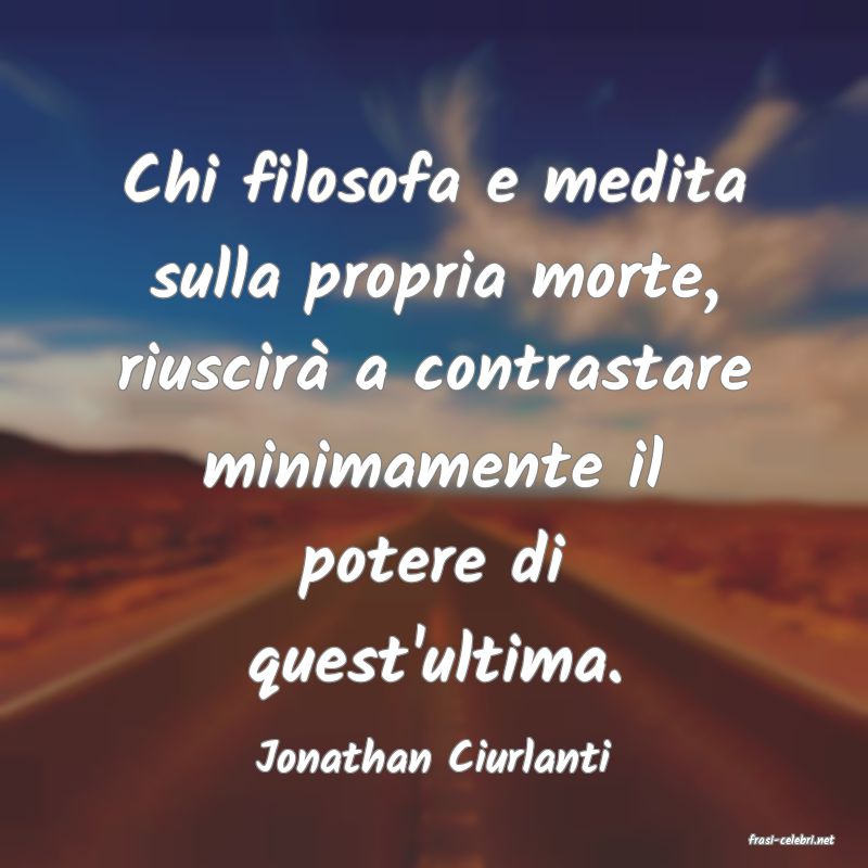 frasi di  Jonathan Ciurlanti
