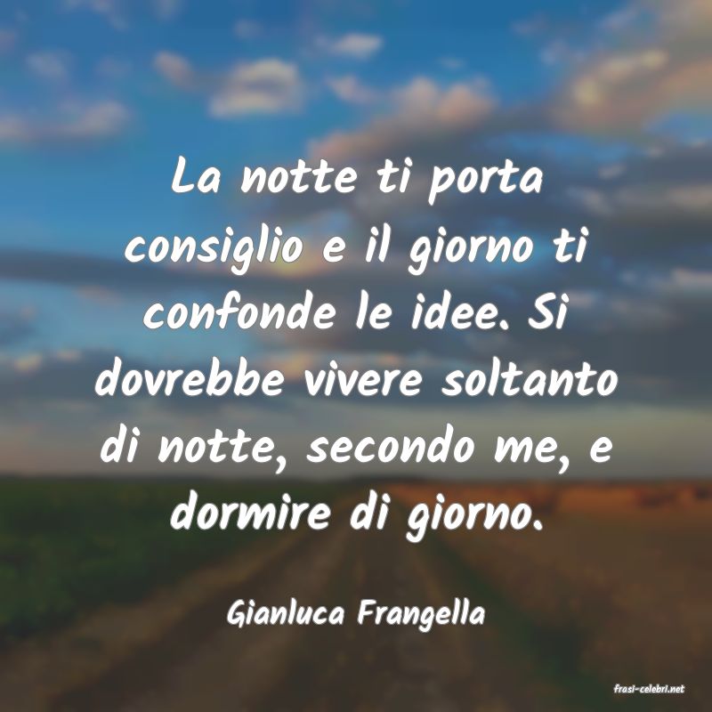 frasi di  Gianluca Frangella
